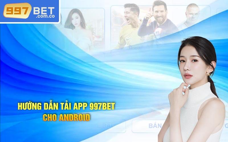 Hướng dẫn tải app 997Bet cho Android
